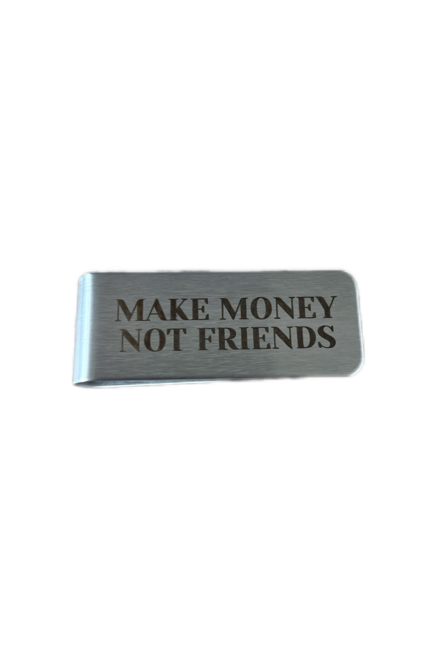 MONEY CLIP "MAKE MONEY NOT FRIENDS"