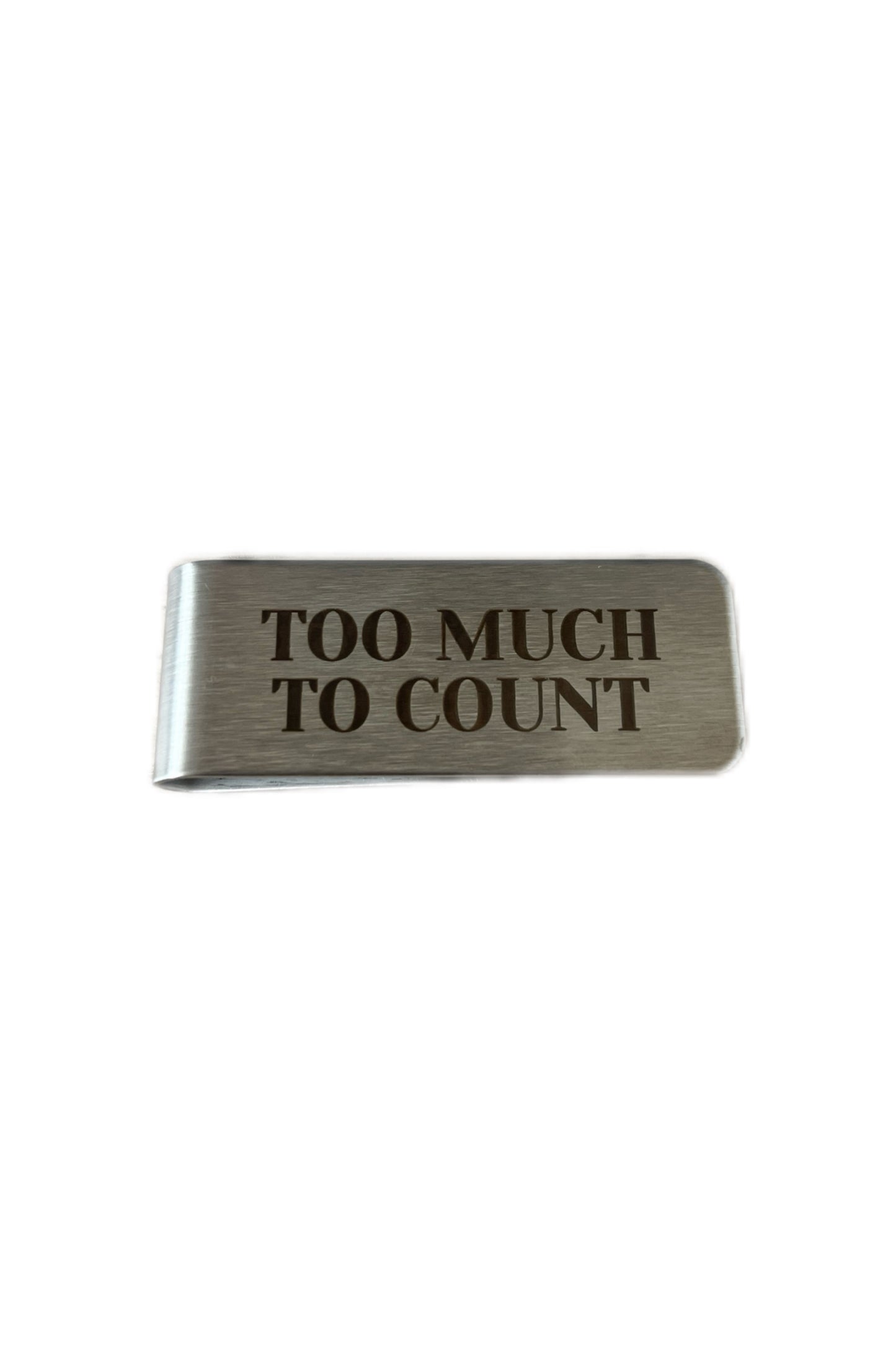 MONEY CLIP "TOO MUCH TO COUNT"