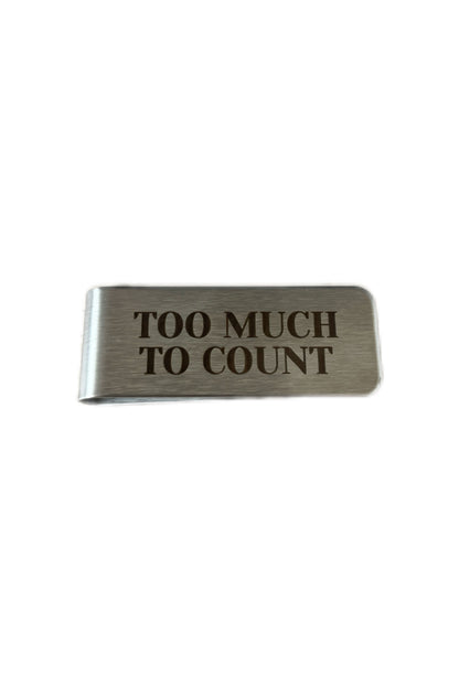 MONEY CLIP "TOO MUCH TO COUNT"