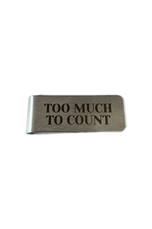 MONEY CLIP "TOO MUCH TO COUNT"